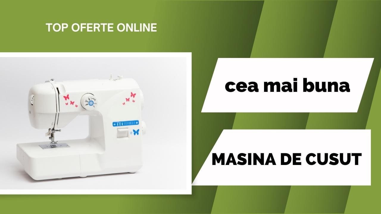 use put forward title Cea mai buna Masina de Cusut Electrica Casnica sub 200 lei?